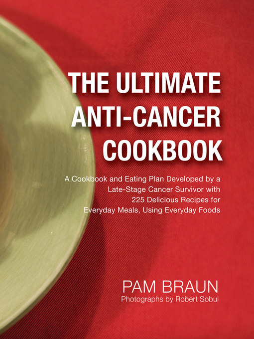 Title details for The Ultimate Anti-Cancer Cookbook by Pam Braun - Available